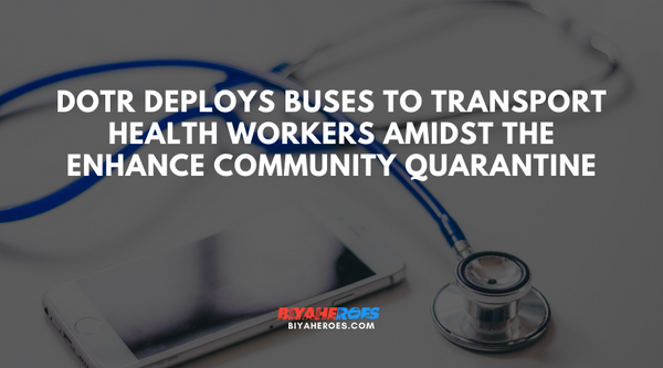DOTr deploys buses to transport health workers amidst the Enhance Community Quarantine